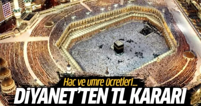 Diyanet'ten flaş karar: Hac ve umre ücretleri...