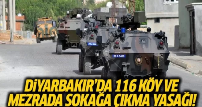 Diyarbakır’da 116 Köy Ve Mezrada Sokağa Çıkma Yasağı