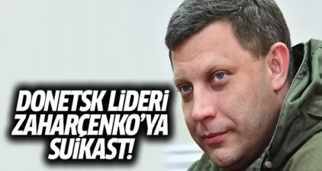 Donetsk Lideri Zaharçenko'ya Suikast