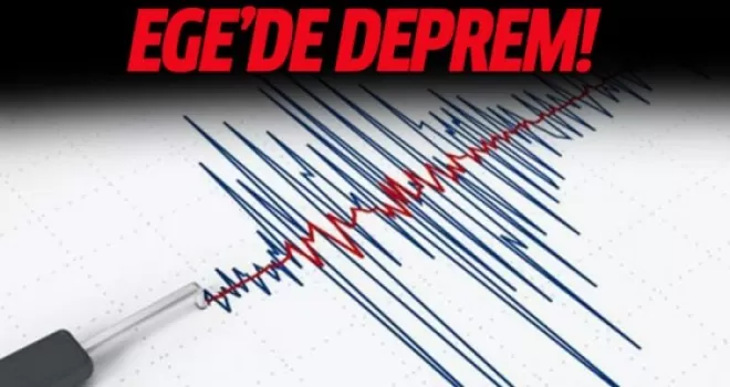 Ege'de korkutan deprem!