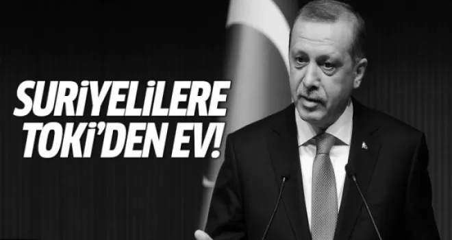 Erdoğan açıkladı! Suriyelilere TOKİ'den ev