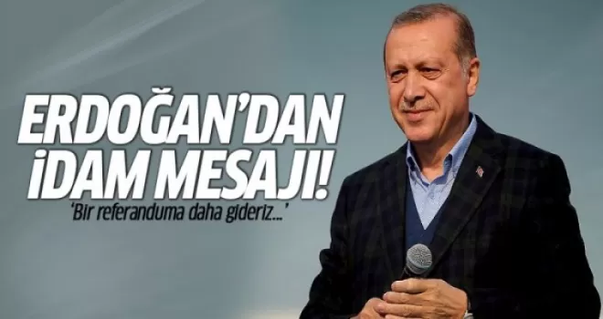 Erdoğan: Bir referanduma daha gideriz!