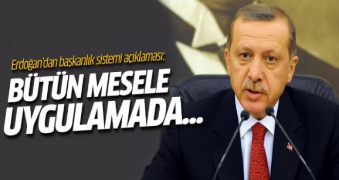 Erdoğan'dan başkanlık sistemi açıklaması