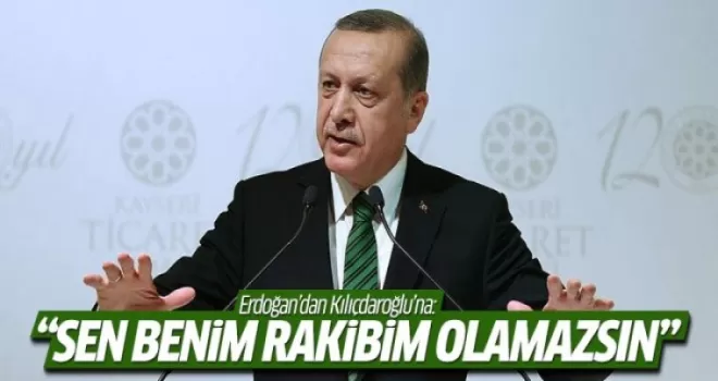 Erdoğan'dan Kılıçdaroğlu'na: Sen benim rakibim olamazsın