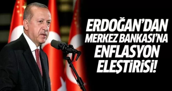 Erdoğan'dan Merkez Bankası'na Enflasyon Eleştirisi