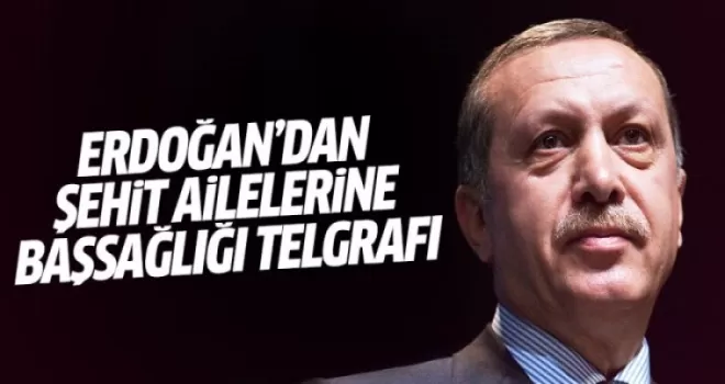 Erdoğan'dan şehit ailelerine başsağlığı