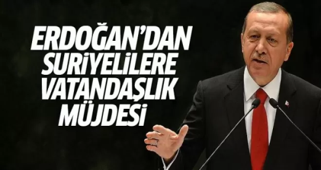 Erdoğan'dan Suriyelilere vatandaşlık açıklaması