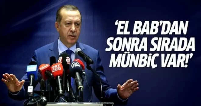 Erdoğan: El Bab'dan sonra sırada Münbiç var!