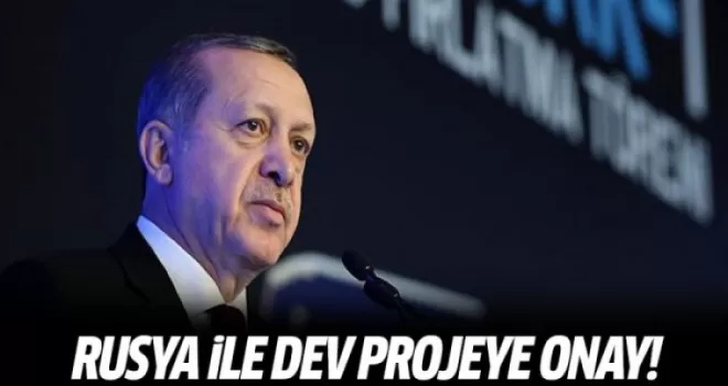 Erdoğan Rusya ile dev anlaşmayı onayladı!