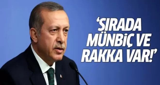 Erdoğan: Sırada Münbiç ve Rakka var