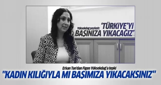 Erkan Tan'dan Figen Yüksekdağ'a tepki