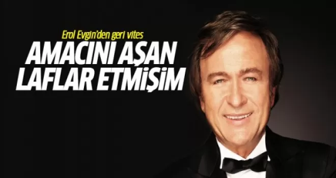 Erol Evgin geri adım attı!