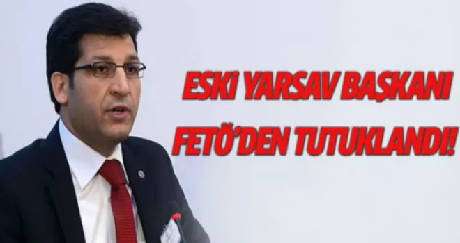 Eski YARSAV Başkanı FETÖ'den tutuklandı!