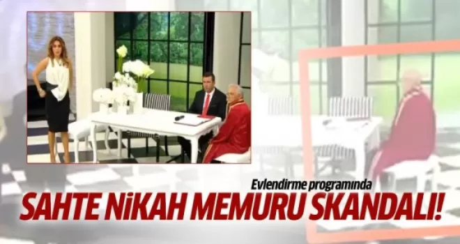 Evlendirme programında sahte nikah memuru skandalı!