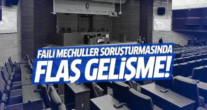 Faili meçhul cinayetlere ilişkin flaş gelişme!