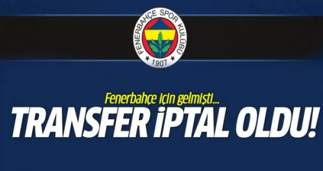 Fenerbahçe İçin Gelmişti Transfer İptal Oldu