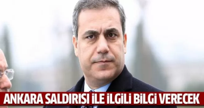 Fidan, Ankara saldırısıyla ilgili komisyona bilgi verecek