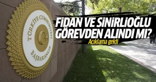 Fidan ve Sinirlioğlu'nun görevden alındığı iddiası yalanlandı