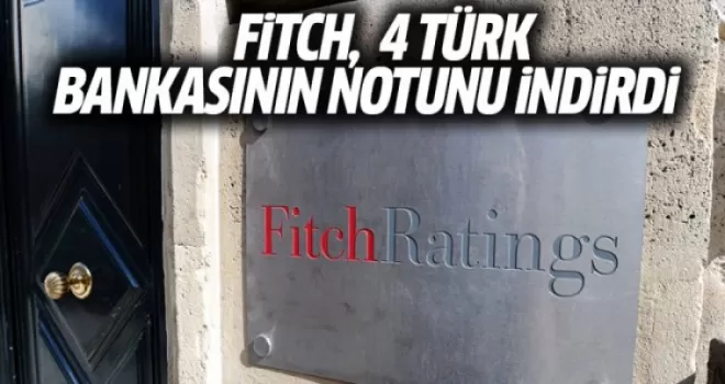 Fitch, 4 Türk Bankasının Notunu İndirdi