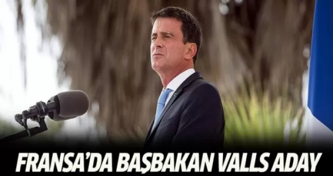 Fransa'da Başbakan Valls cumhurbaşkanlığı yarışı için aday