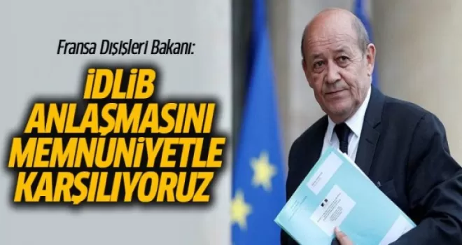 Fransa: İdlib Anlaşmasını Memnuniyetle Karşılıyoruz