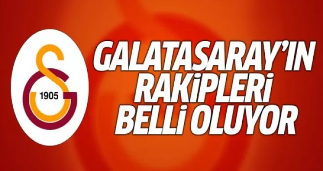 Galatasaray'ın Rakipleri Belli Oluyor