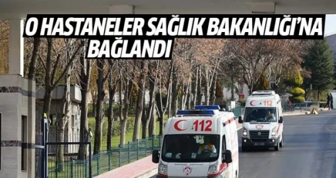 GATA ve asker hastaneleri Sağlık Bakanlığına devredildi