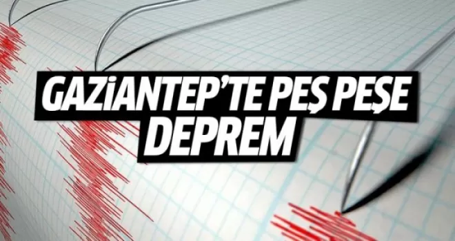 Gaziantep'te peş peşe deprem