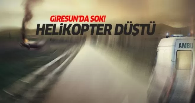 Giresun'da askeri helikopter kazası!