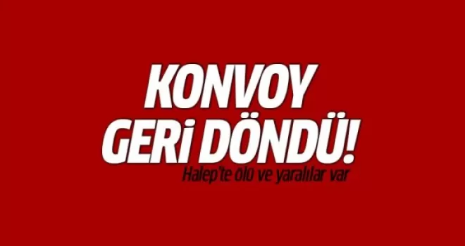 Halep'te tahliye konvoyu geri döndü!