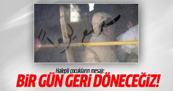 Halepli çocukların mesajı: Bir gün geri döneceğiz!