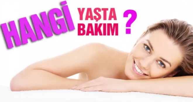 Hangi yaşa hangi bakım?