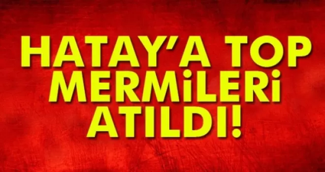 Hatay'a 17 top mermisi düştü!