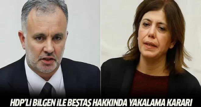 HDP'li Bilgen ve Beştaş hakkında yakalama kararı