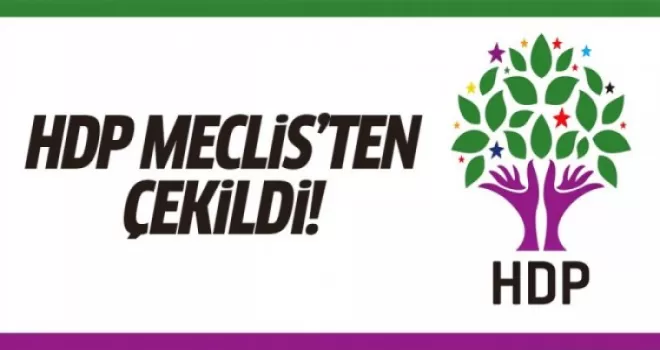 HDP Meclis'ten çekildi!