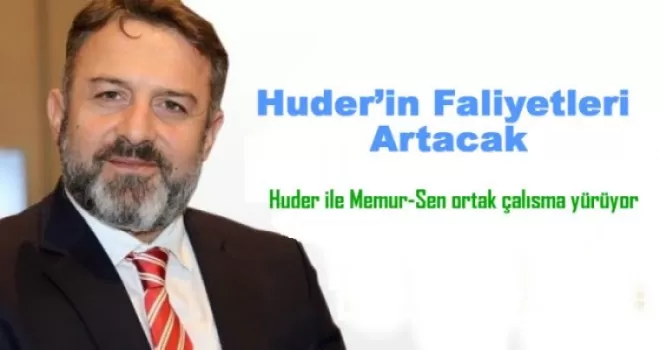 Huder ile Memur-Sen ortak çalışma yürüyor