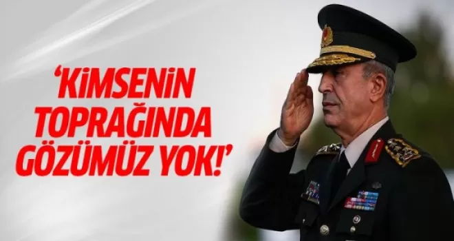 Hulusi Akar: Kimsenin toprağında gözümüz yok!