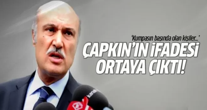 Hüseyin Çapkın'ın ifadesi ortaya çıktı