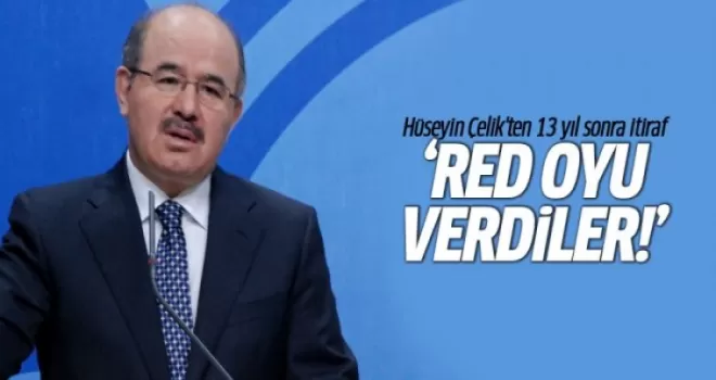 Hüseyin Çelik'ten 13 yıl sonra gelen itiraf