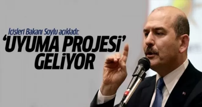 İçişleri Bakanı Soylu Açıkladı: UYUMA Projesi Geliyor