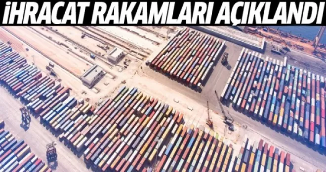 İhracat rakamları açıklandı