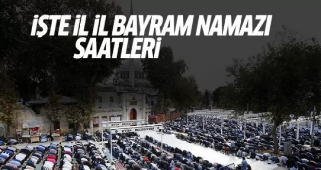 İl il bayram namazı saatleri