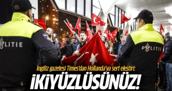 İngiliz gazetesi Times'dan Hollanda tepkisi: İkiyüzlülük!