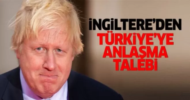 İngiltere'den Türkiye'ye anlaşma talebi