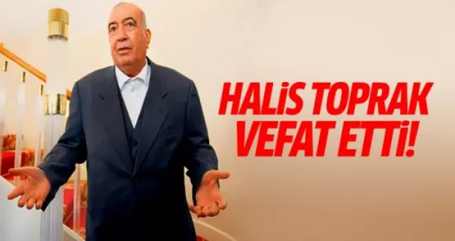 İş adamı Halis Toprak hayatını kaybetti