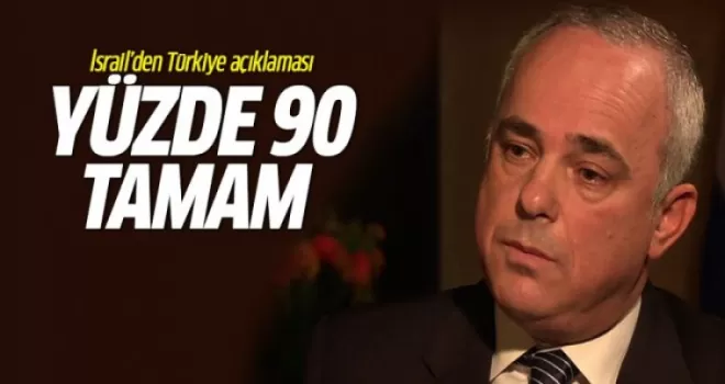 İsrail: Türkiye ile anlaşma yüzde 90 tamam