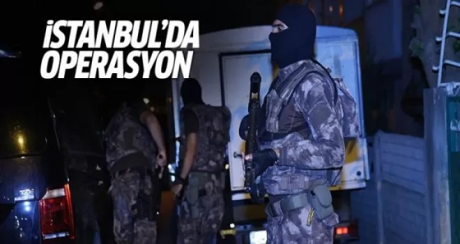 İstanbul'da dev DAEŞ operasyonu!