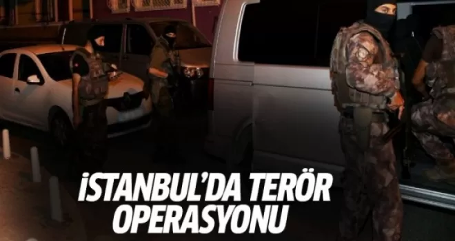 İstanbul'da terör operasyonu