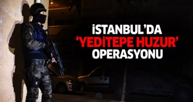 İstanbul'da 'Yeditepe Huzur' operasyonu