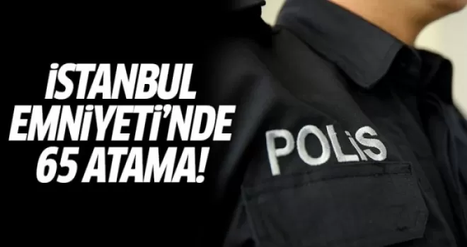 İstanbul Emniyeti'nde Atama Rüzgarı